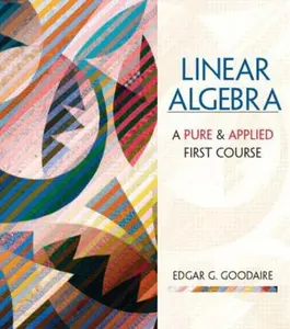 USED-Linear Algebra: A First Course in Pure and Applied Math by Edgar G. Goodaire (Hardcover)