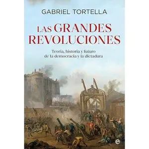 USED-Las grandes revoluciones: Teoría, historia y futuro de la democracia y la dictadura by Gabriel Tortella (Paperback)