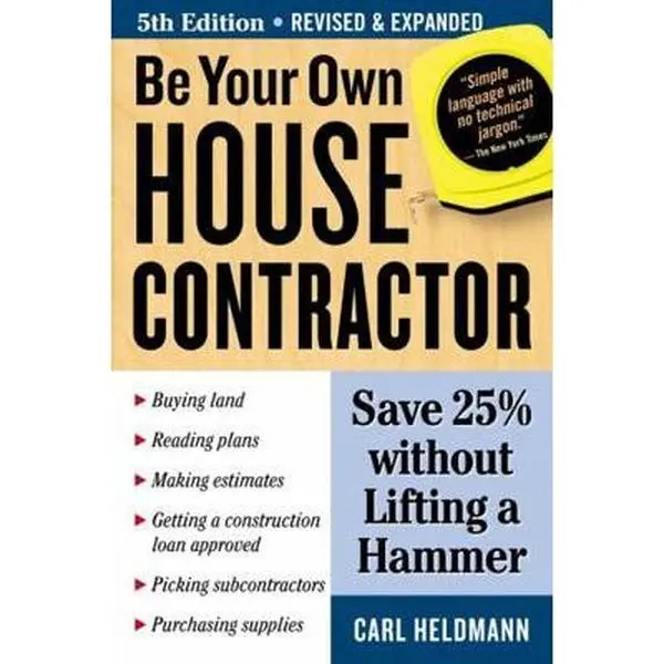 USED Book - Be Your Own House Contractor: Save 25% Without Lifting a Hammer by Heldmann, Carl (Paperback) - english