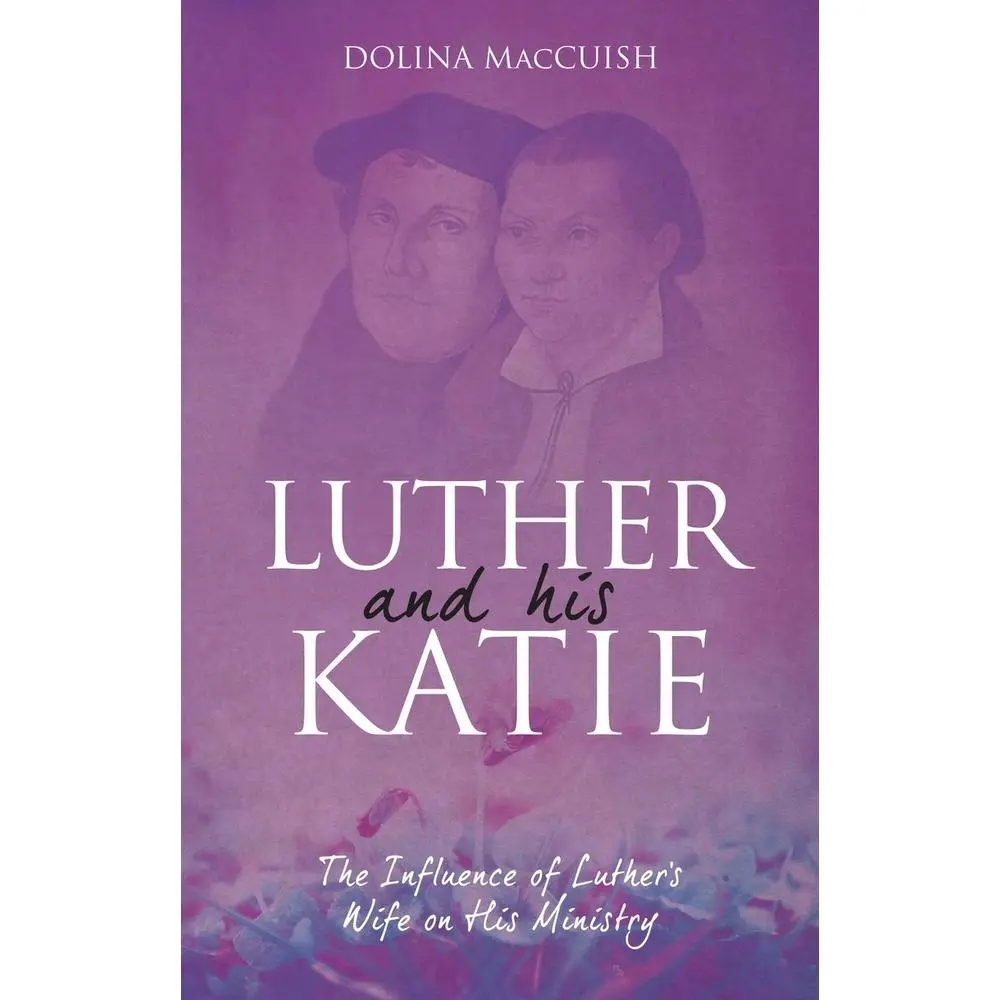 USED Book - Luther and His Katie: The Influence of Luther's Wife on His Ministry by MacCuish, Dolina (Paperback) - english