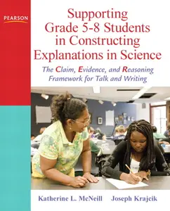USED-Supporting Grade 5-8 Students in Constructing Explanations in Science: The Claim, Evidence, and Reasoning Framework for Talk and Writing [With DVD] by McNeill, Katherine (Paperback)