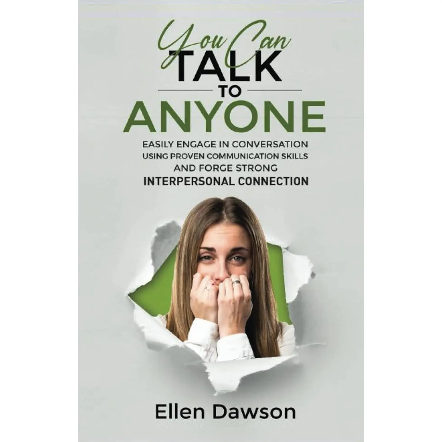 YOU CAN TALK TO ANYONE: EASILY ENGAGE IN CONVERSATION USING PROVEN COMMUNICATION SKILLS AND FORGE STRONG INTERPERSONAL CONNECTION