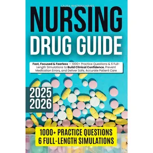 Nursing Drug Guide: Fast, Focused & Fearless — 1000+ Practice Questions & 6 Full-Length Simulations to Build Clinical Confidence