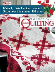 USED-Red, White, and Sometimes Blue: Classics from McCall's Quilting by That Patchwork Place (Paperback)
