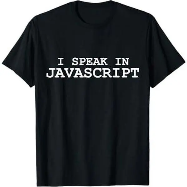 I Speak in Javascript Computer Programming Language T-Shirt