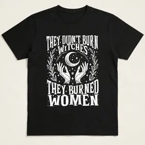 They Didn't Burn Witches Women Feminism Feminist Witch 2side T-Shirt