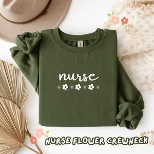 Nurse Flower Crewneck - Healthcare Worker, Nursing Student and Registered Nurses, Perfect Gift for Nurses