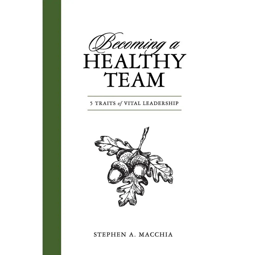 USED-Becoming a Healthy Team: 5 Traits of Vital Leadership by Macchia ...