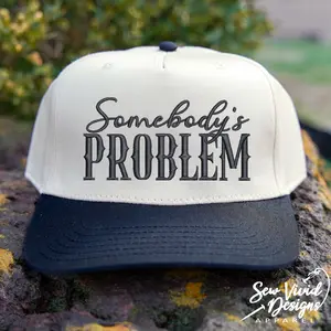 Somebody's Problem Trucker Hat | 5 Panel Two Tone Hat | Snapback Trendy Hat | Sarcastic Gift for Wife | Funny Women's Trucker Hat, Husband Wife Hats Statement Cap Personalized Cap