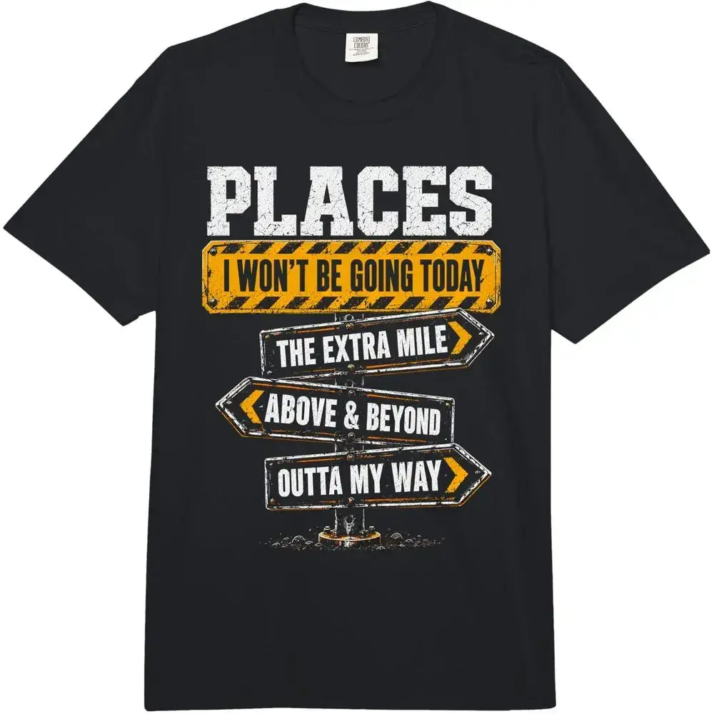 Men's "Places I Won’t Be Going Today" Thick Heavyweight Spandex Garment T-Shirt - Extra Humor, Streetwear Office Casual Adult Comfort Top, Relaxed Fit