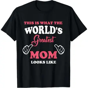 100% Premium Cotton graphic tees This is what world's greatest mom looks like Mother's Day T-Shirt