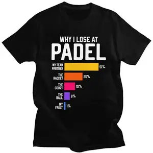 Male Why I Lose At Padel Tennis Funny Excuses T Shirts Round Neck Short Sleeve Cotton T-Shirt Loose Fit Summer Tyle Clothing