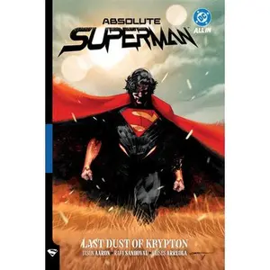 Absolute Superman Vol. 1: Last Dust of Krypton -- Jason Aaron, Paperback