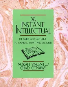 USED-Instant Intellectual: The Quick & Easy Guide to Sounding Smart and Cultured by Norah Vincent (Hardcover)