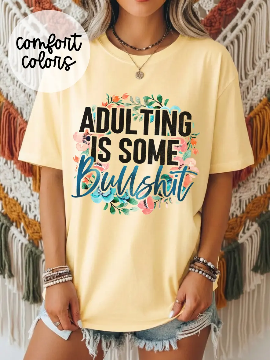 Adulting is Some Bullshit ~ Unisex Short Sleeve CC Garment Dyed T-Shirt Printed in the USA