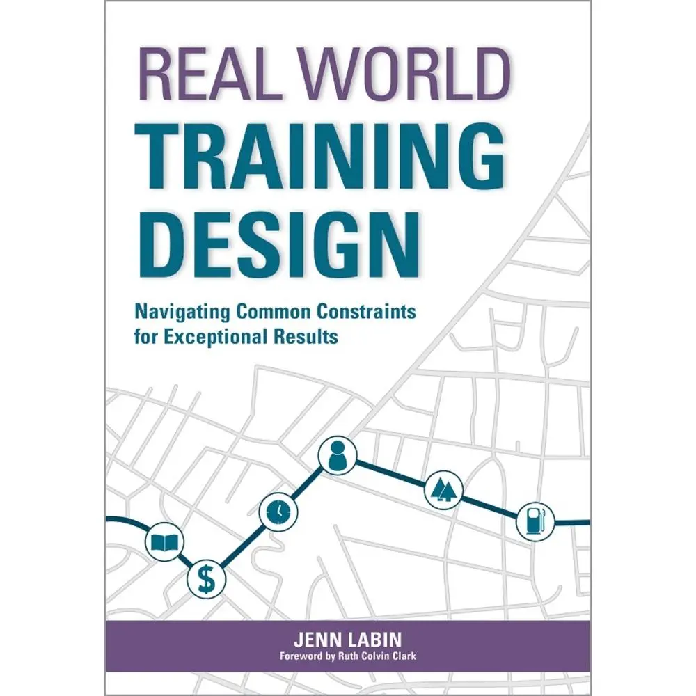 USED Book - Real World Training Design: Navigating Common Constraints for Exceptional Results by Labin, Jenn (Paperback) - english