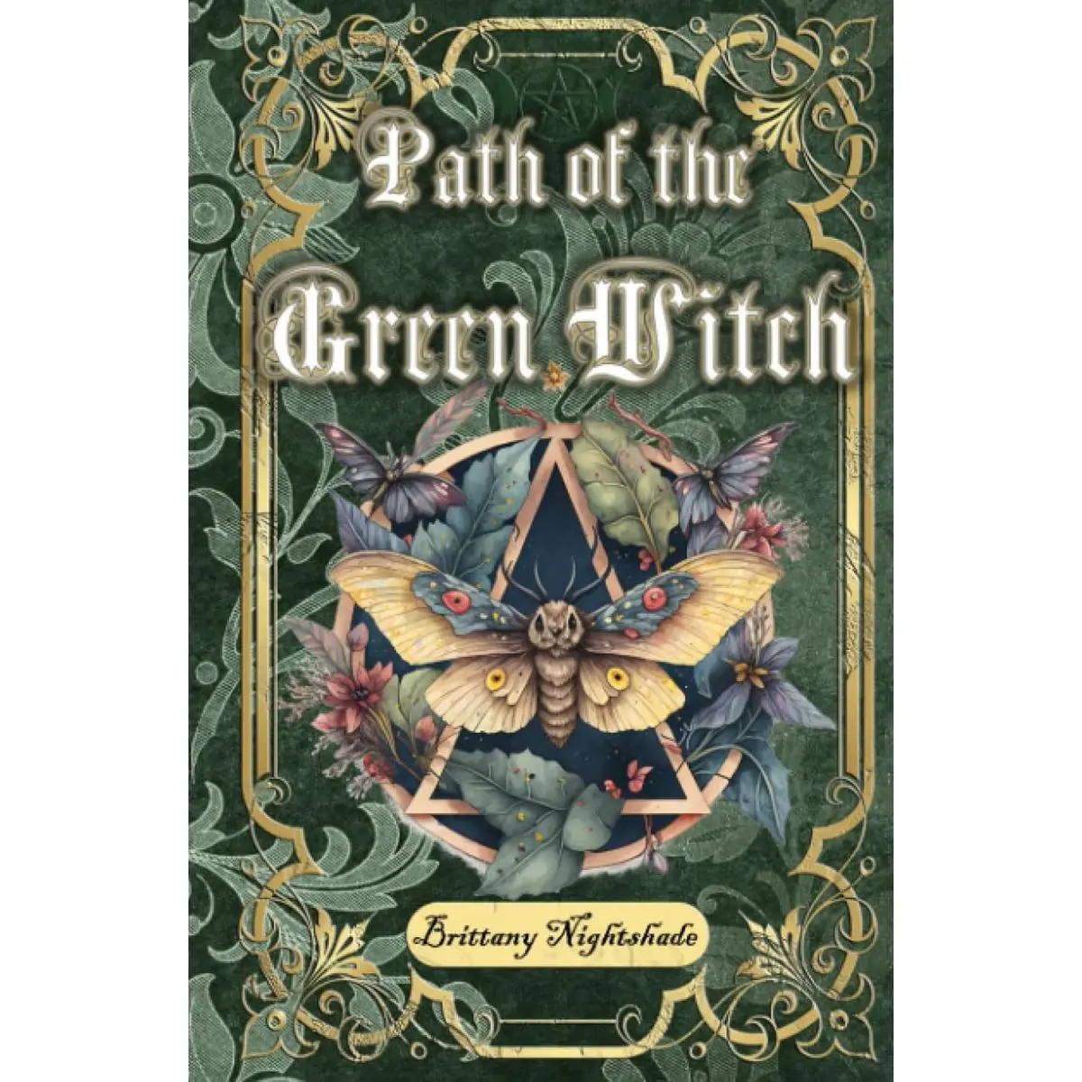 Path of the Green Witch: Beginners Guide to Green Witchcraft, Magic, and Nature Based Wicca Hardcover – April 20, 2023
