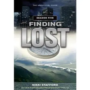 USED-Finding Lost -- Season Five: The Unofficial Guide by Stafford, Nikki (Paperback)