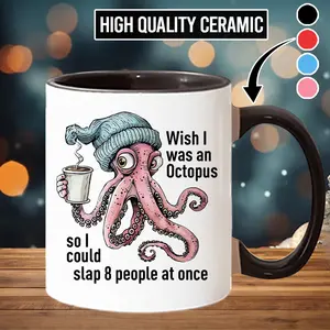 Funny Mug Wish I Was An Octopus Coffee Mup Slap People Ceramic Mug - scs10716