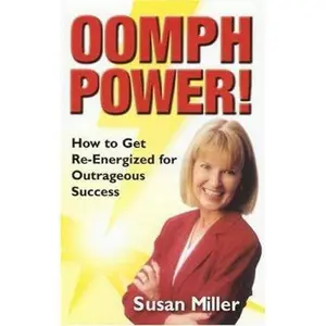 USED-Oomph Power!: How To Get Re-energized For Outrageous Success by Susan Miller (Paperback)