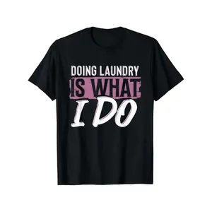 Funny "Laundry Is What I Do" Slogan T-Shirt for Men & Women - 100% Cotton Casual Short Sleeve Shirt with Cleaning Quote, Slightly Elastic Fit (S-XXXL) - Humorous Gift for Housewives, Parents & Laundry Lovers