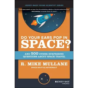 USED-Do Your Ears Pop in Space? and 500 Other Surprising Questions about Space Travel by Mullane, R. Mike (Paperback)