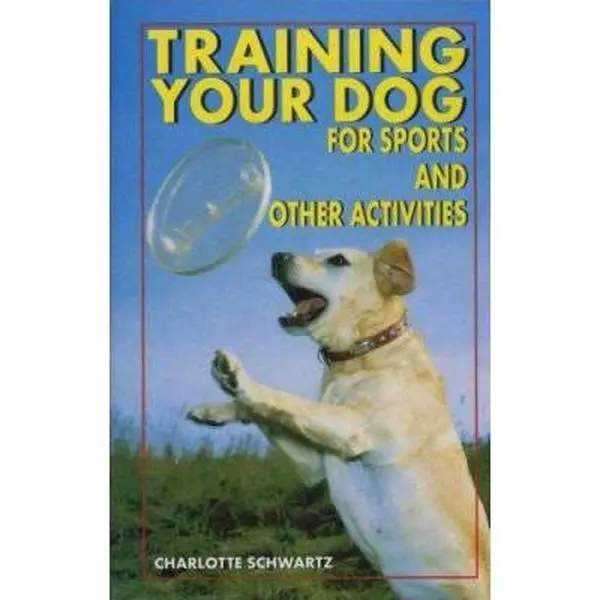 USED-Training Your Dog for Sports and Other Activities by Charlotte Schwartz (Hardcover)