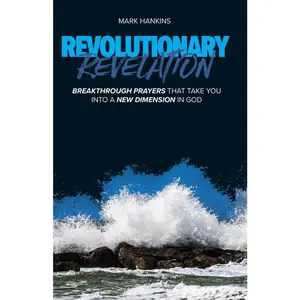 USED-Revolutionary Revelation: Breakthrough Prayers That Take You Into a New Dimension in God by Hankins, Mark (Paperback)