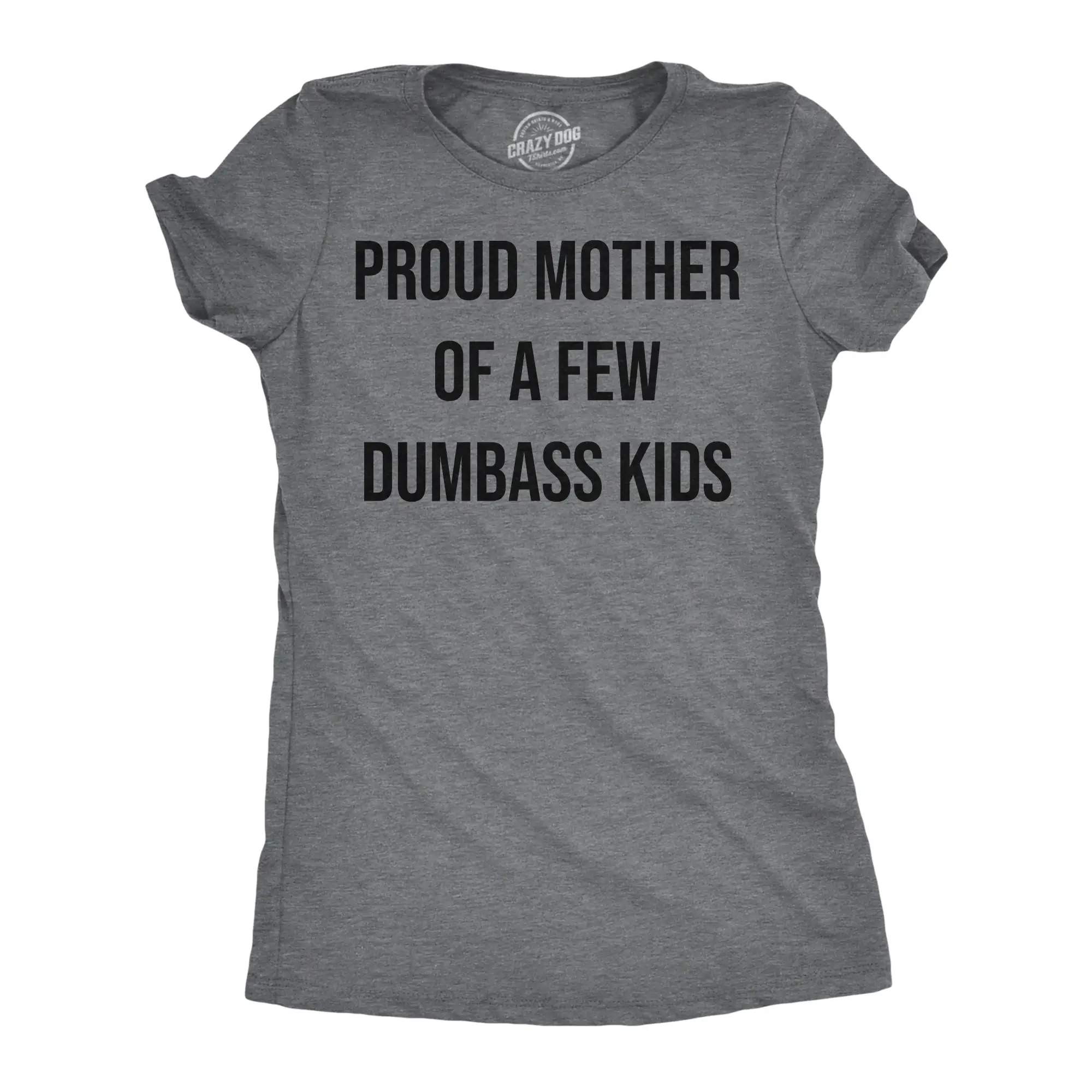 Womens Funny T Shirts Proud Mother Of A Few Dumbass Kids Sarcastic Mom Tee Funny Womens T Shirts Cute Vintage Fashion T-Shirt Gift Dark Grey