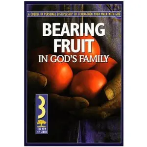 USED-Bearing Fruit in God's Family: A Course in Personal Discipleship to Strengthen Your Walk with God by Navigators (Paperback)