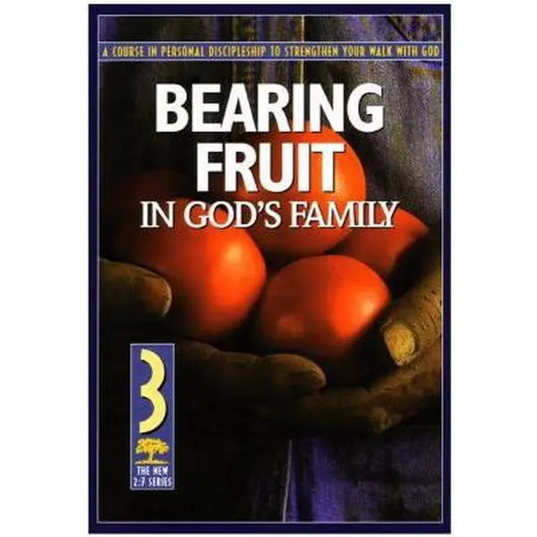 USED-Bearing Fruit in God's Family: A Course in Personal Discipleship to Strengthen Your Walk with God by Navigators (Paperback)