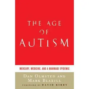 USED-The Age of Autism: Mercury, Medicine, and a Man-Made Epidemic by Dan Olmsted (Hardcover)