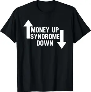 100% Cotton Money Up Syndrome Down Funny Apparel T-Shirt