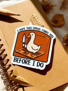 Funny Duck Meme Sticker “I Hope This Email Finds You Before I Do”, Office Humor Vinyl Decal for Laptop & Bottles