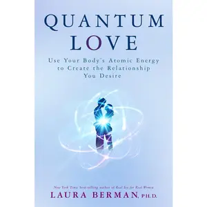 USED-Quantum Love: Use Your Body's Atomic Energy to Create the Relationship You Desire by Berman, Laura (Paperback)