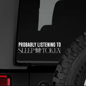 Probably Listening to Sleep Token Car Window Decal Sticker Permanent Waterproof Vinyl for Long Lasting Use and Easy Application