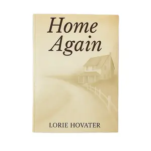 Home Again — Faith-Based Small Town Christian Romance Novel by Lorie Hovater