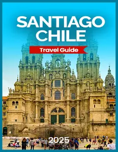 Santiago, Chile Travel Guide 2025: Best Neighborhoods for Tourists, Cultural & Historical Experiences, Outdoor Adventures