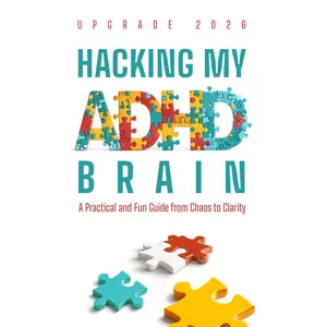 Hacking My ADHD Brain: Discover practical ADHD management strategies, fun focus activities, and gamified mindset techniques to boost productivity and self-esteem