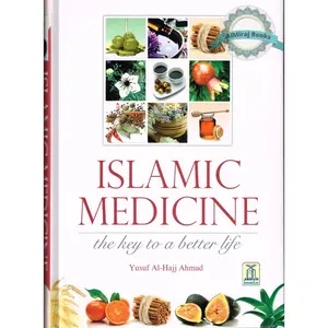 Islamic Medicine - The Key to a Better Life By Yusuf Al-Hajj Ahmad