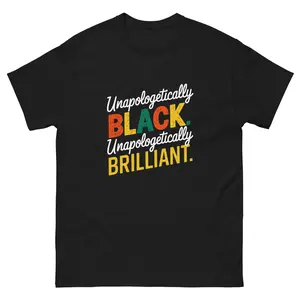 Unapologetically Black. Unapologetically Brilliant. | Classic T-Shirt