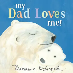 My Dad Loves Me! -- Marianne Richmond - Board Book