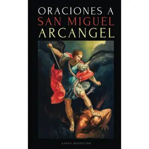 ORACIONES A SAN MIGUEL ARCÁNGEL: ORACIONES A SAN MIGUEL PARA LA PROTECCIÓN CONTRA LA BRUJERÍA Y EL MAL, PARA LA SALUD, Y MUCHO MÁS. (Mis Santos) (Spanish Edition)