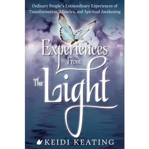USED-Experiences from the Light: Ordinary People's Extraordinary Experiences of Transformation, Miracles, and Spiritual Awakening by Keating, Keidi (Paperback)