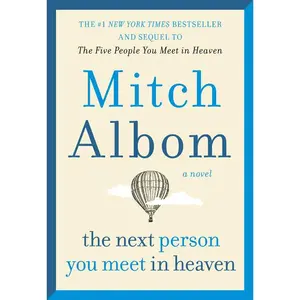 The Next Person You Meet in Heaven: The Sequel to The Five People You Meet in Heaven by Mitch Albom [Paperback Book]