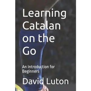 USED-Learning Catalan on the Go: An Introduction for Beginners by Luton, David S. (Paperback)