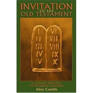 USED-Invitation to the Old Testament: A Catholic Approach the Hebrew Scriptures by Camille, Alice (Paperback)