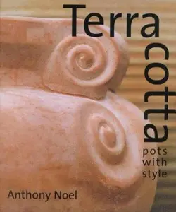 USED-Terra Cotta: Pots With Style by Anthony Noel (Hardcover)