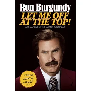 USED-Let Me Off at the Top!: My Classy Life and Other Musings by Burgundy, Ron (Hardcover)