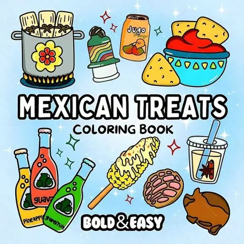 MEXICAN TREATS Coloring Book, Art Craft Paper, High-Definition Large Images, Illustrations, Bold Lines, Minimalist Style, Easy for Beginners, Fun Relaxing Time!